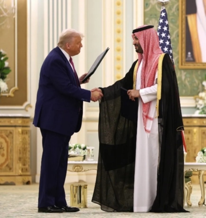 Historic Agreement Between the United States and Saudi Arabia: Trump and Mohammed bin Salman Sign Major Bilateral Pacts in Riyadh
